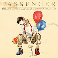 Passenger (GBR) - Songs For The Drunk And Broken Hearted (Deluxe Edition)