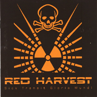 Red Harvest - Sick Transit Gloria Mundi (US Version)