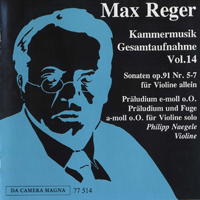 Max Reger - Reger: Kammermusik Gesamtaufnahme Vol. 14 - Violin Solo Sonatas 91(5-7), Prelude, P&F