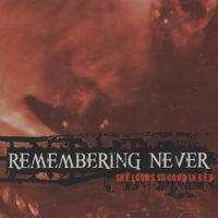 Remembering Never - She Looks So Good in Red