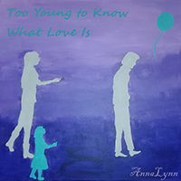 Annalynn - Too Young to Know What Love Is (EP)