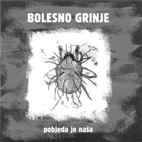 Bolesno Grinje - Pobjeda Je Nasa