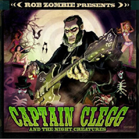 Captain Clegg & The Night Creatures - Rob Zombie Presents: Captain Clegg And The Night Creatures