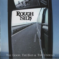 Rough Silk - The Good, The Bad & The Undead