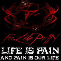 Feel The Pain - Life Is Pain And Pain Is Our Life