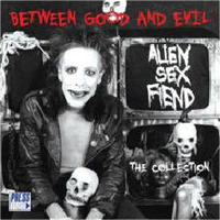 Alien Sex Fiend - Between Good and Evil