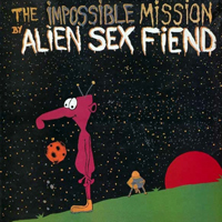 Alien Sex Fiend - The Impossible Mission (12