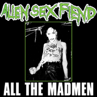 Alien Sex Fiend - All The Madmen (EP)