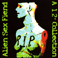Alien Sex Fiend - R.I.P. A 12'' Collection (CD 1)