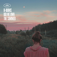 H-Burns - Kid We Own The Summer (Deluxe Edition)