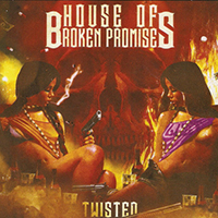 House Of Broken Promises - Twisted