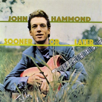 John Hammond - Sooner Or Later (2002 Reissue)