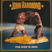 John Hammond - Push Comes To Shove