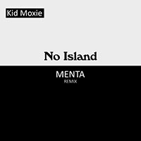 Kid Moxie - No Island (Menta Remix)