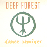 Deep Forest - Dance Remixes