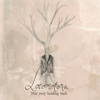 Locomotora - This Very Holding Back