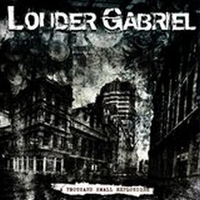 Louder Gabriel - A Thousand Small Explosions