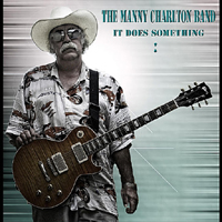 Manny Charlton Band - It Does Something (Single)