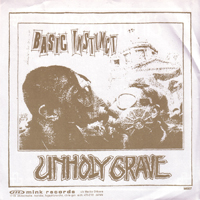 Unholy Grave - Basic Instinct - Gang Up On Against (Split)