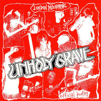 Unholy Grave - London Discharge - Official Bootleg - Untitled (Split)