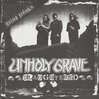 Unholy Grave - Crime Scene - Slaughtered (Split)
