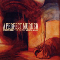 Perfect Murder - Strength Through Vengeance