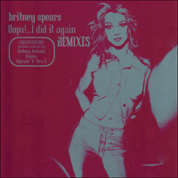 Britney Spears - Oops!... I Did It Again (EU Remixs) (Limited Edition)