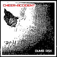 Cheer-Accident - Dumb Ask