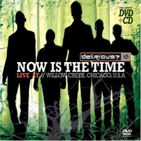 Delirious? - Now Is The Time (Live At Willow Creek)