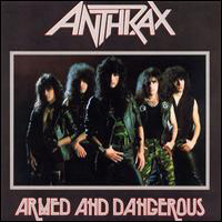 Anthrax - Armed And Dangerous