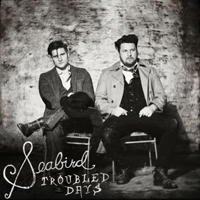 Seabird - Troubled Days