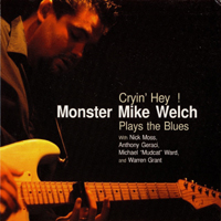 Monster Mike Welch - Cryin' Hey! Monster Mike Welch Plays the Blues
