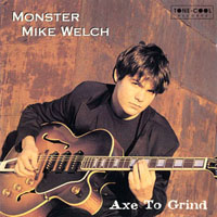 Monster Mike Welch - Axe To Grind