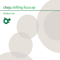CHEjU - Shifting Focus (EP)