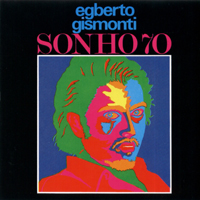 Egberto Gismonti Group - Sonho 70