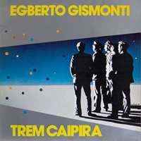 Egberto Gismonti Group - Trem Caipira