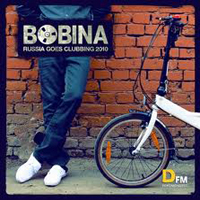 Bobina - Russia Goes Clubbing (2010.01.05)