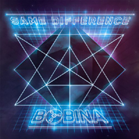 Bobina - Same Difference