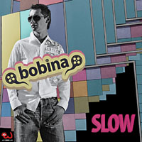 Bobina - Slow (Remixes)