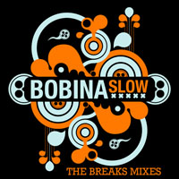 Bobina - Slow (The Breaks Mixes) [Single]
