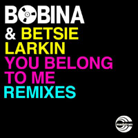 Bobina - Bobina & Betsie Larkin - You Belong To Me (Remixes) [EP]
