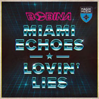 Bobina - Miami Echoes / Lovin Lies (Single)