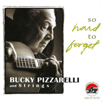 Bucky Pizzarelli And Strings - So Hard To Forget