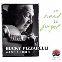 Bucky Pizzarelli And Strings - Bucky Pizzarelli And Strings - So Hard To Forget