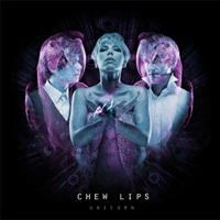Chew Lips - Unicorn