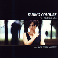 Fading Colours - I`m Scared Of...