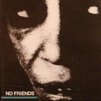 No Friends - No Friends