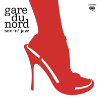 Gare Du Nord - Sex 'N' Jazz (Limited Edition) (CD 1)