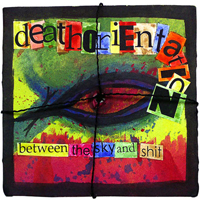 Deathorientation - Between The Sky And Shit