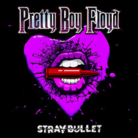 Pretty Boy Floyd - Stray Bullet (Limited Edition)